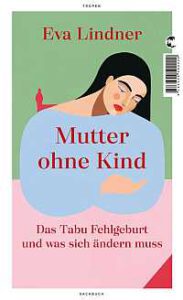 interview fehlgeburt mutter ohne kind eva lindner sternenkind erfahrung
