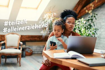 Das Maximum des Möglichen – Der „Teilzeit-Lifestyle“ einer Alleinerziehenden