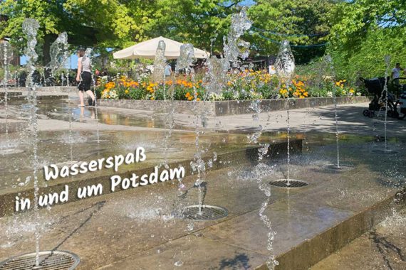 wasserspaß in und um potsdam fontänen volkspark